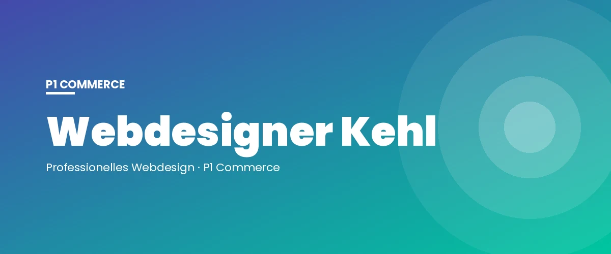 Webdesigner Kehl – P1 Commerce Webagentur